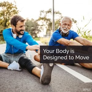 Your body was designed to move